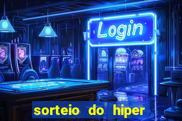 sorteio do hiper cap de hoje ao vivo